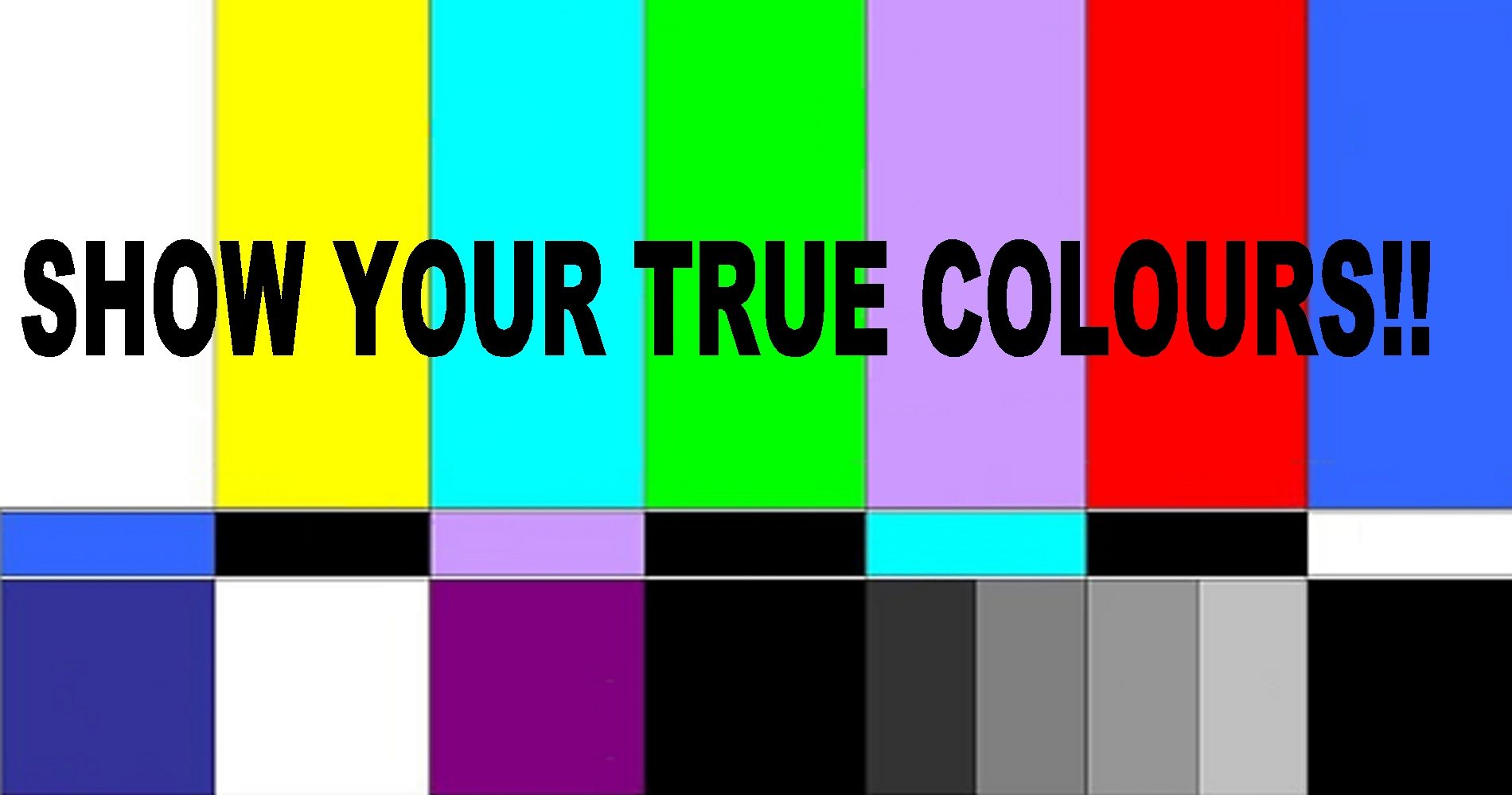 show_your_true_colours